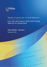 Review of Particular Criminal Defences — Just, clear and modern: Reformed criminal defences for Queensland — QLRC Final Report